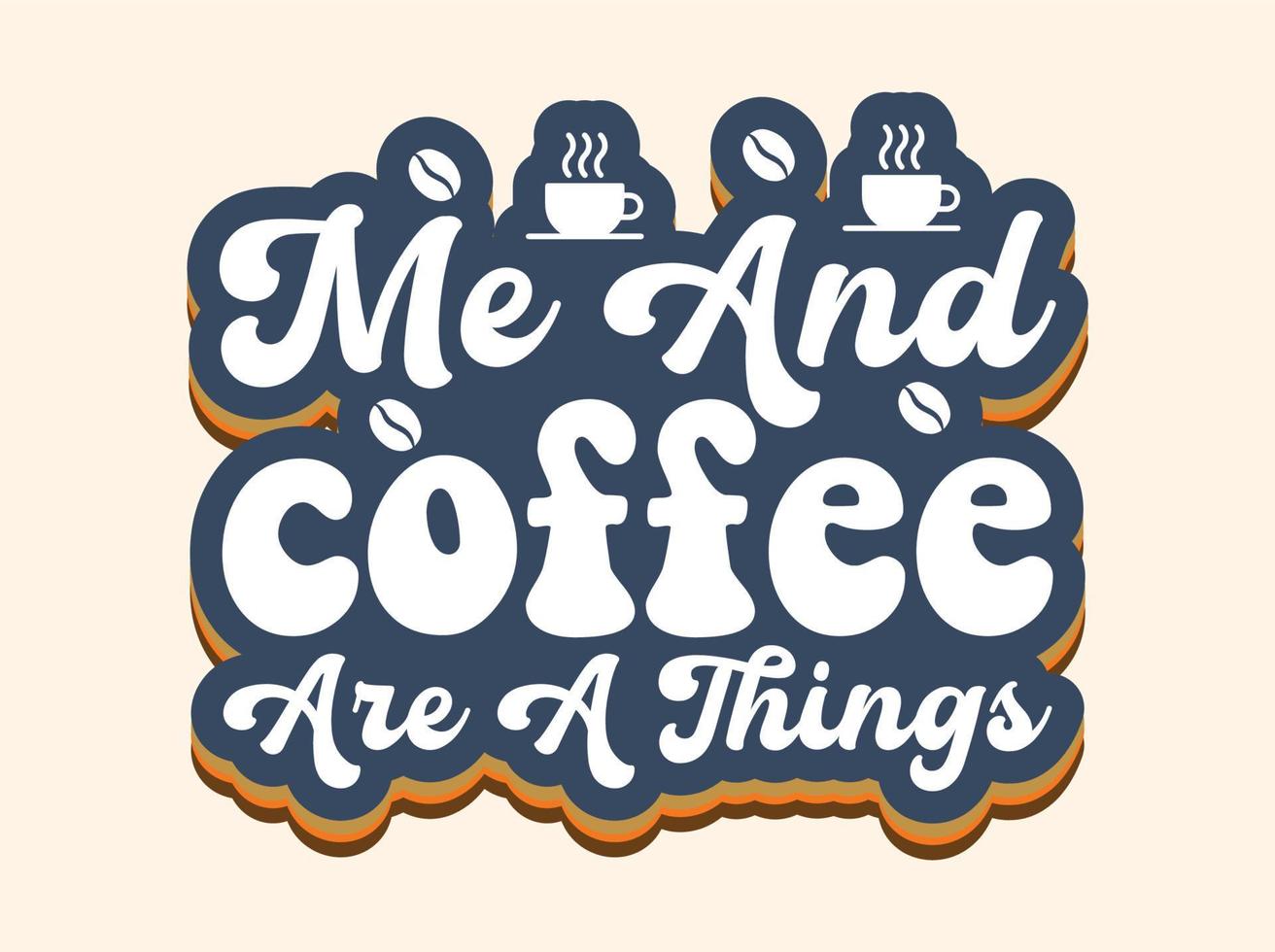 trendiges Kaffee-T-Shirt-Design, Vintage-Typografie und Schriftkunst, Retro-Slogan vektor