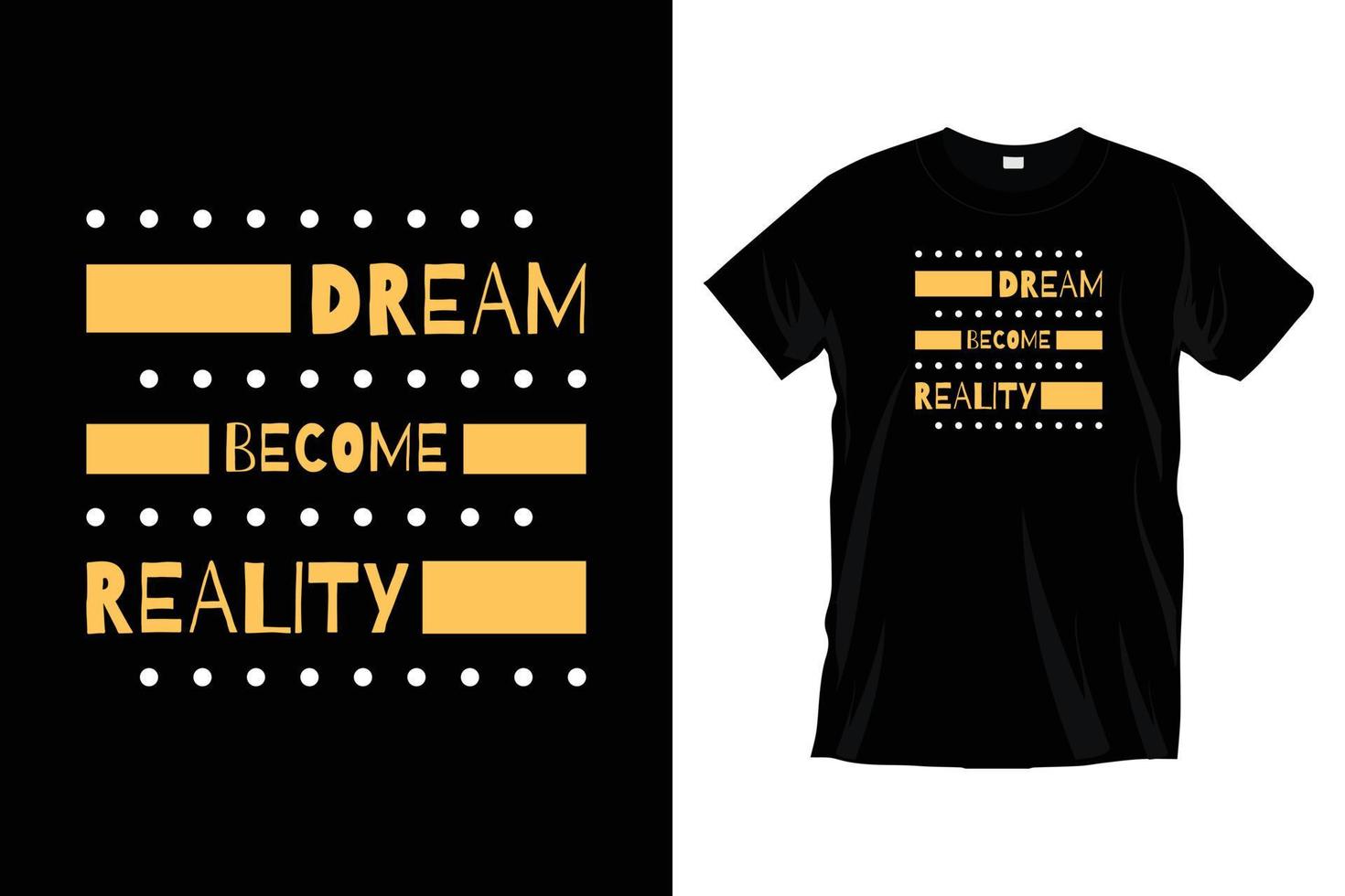 dröm bli verklighet. motiverande inspirera typografi t skjorta design för grafik, kläder, vektor, konst, illustration, typografi, affisch, mall, trendig svart tee skjorta design. vektor