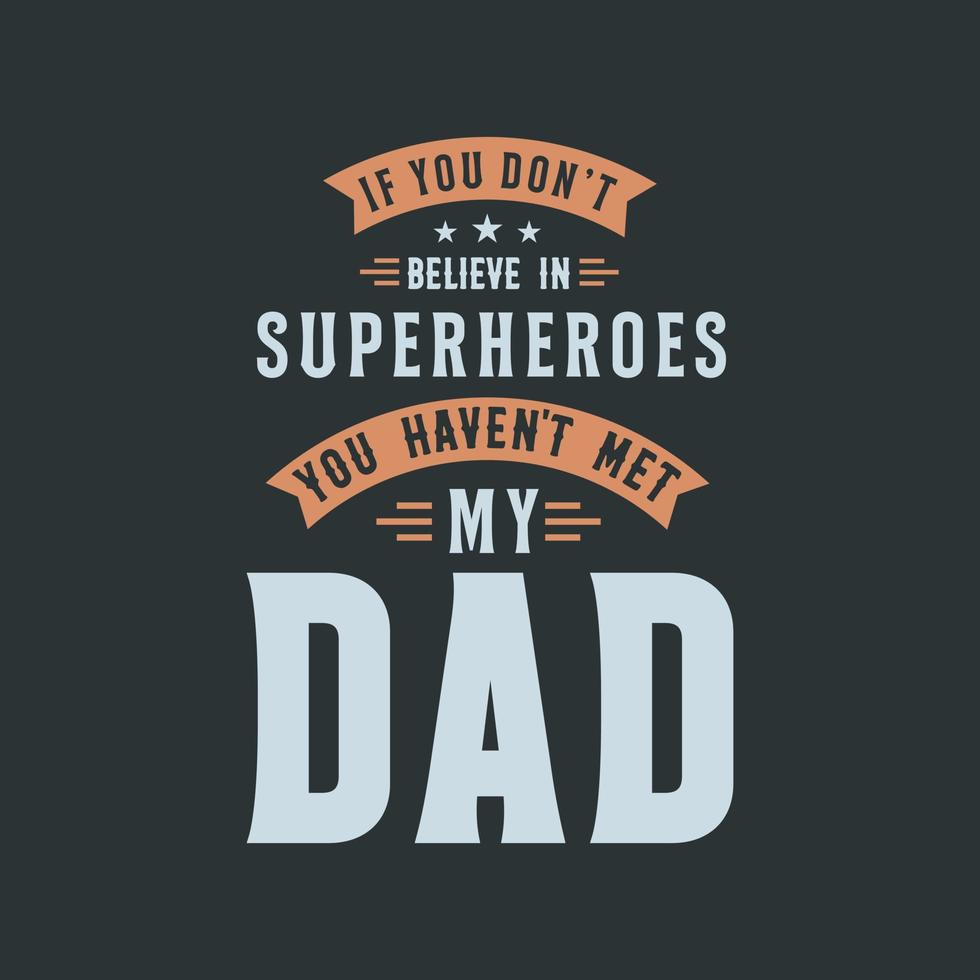 om du inte tror på superhjältar har du inte träffat min pappa vektor