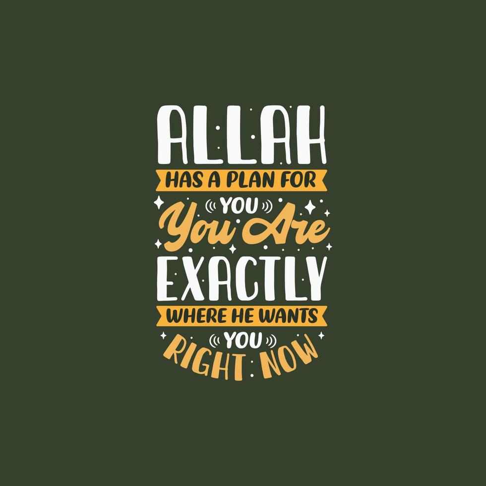 allah har en planen för du, du är exakt var han vill ha du rätt nu- muslim religion citat bäst typografi. vektor