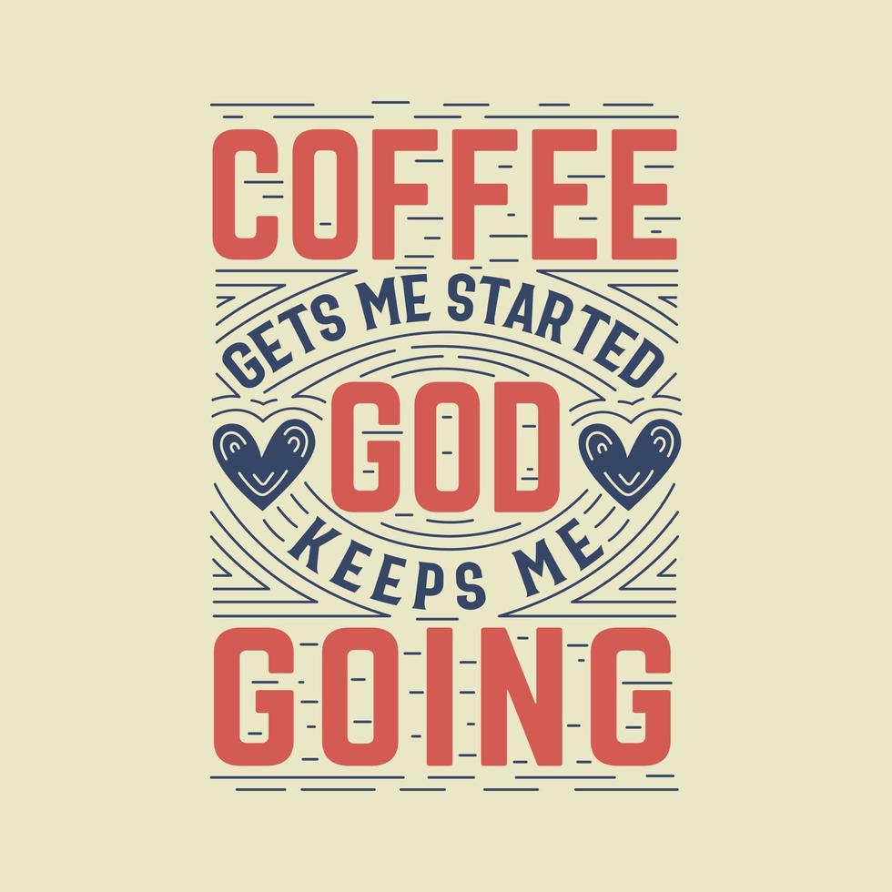 Kaffee bringt mich zum Laufen, Gott hält mich am Laufen, Typografie-Zitate für Kaffeeliebhaber vektor