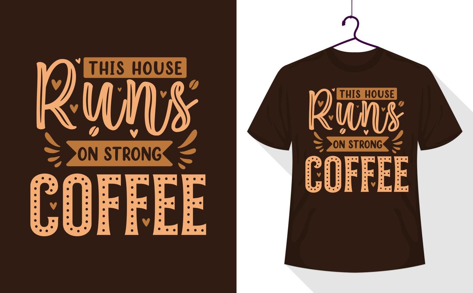 kaffe citat t-shirt, detta hus kör på stark kaffe vektor