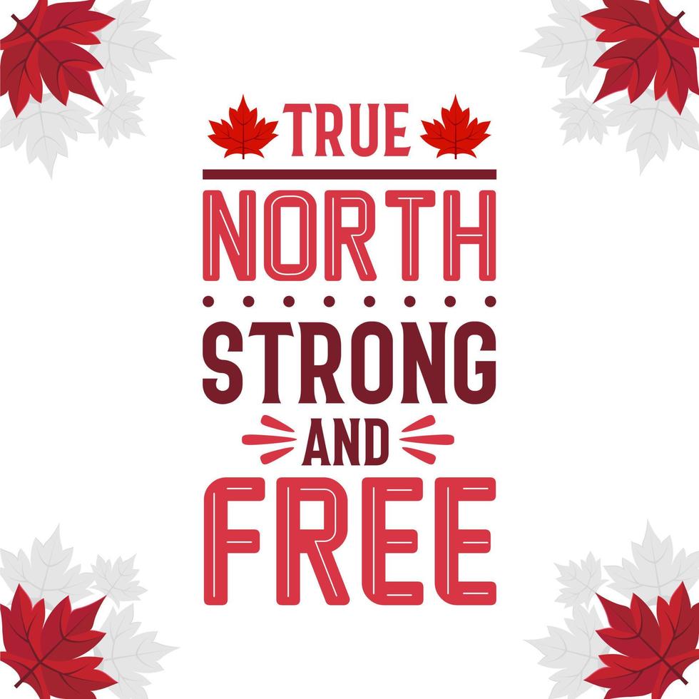 Canada Day Lettering Design, wahrer Norden stark und frei vektor