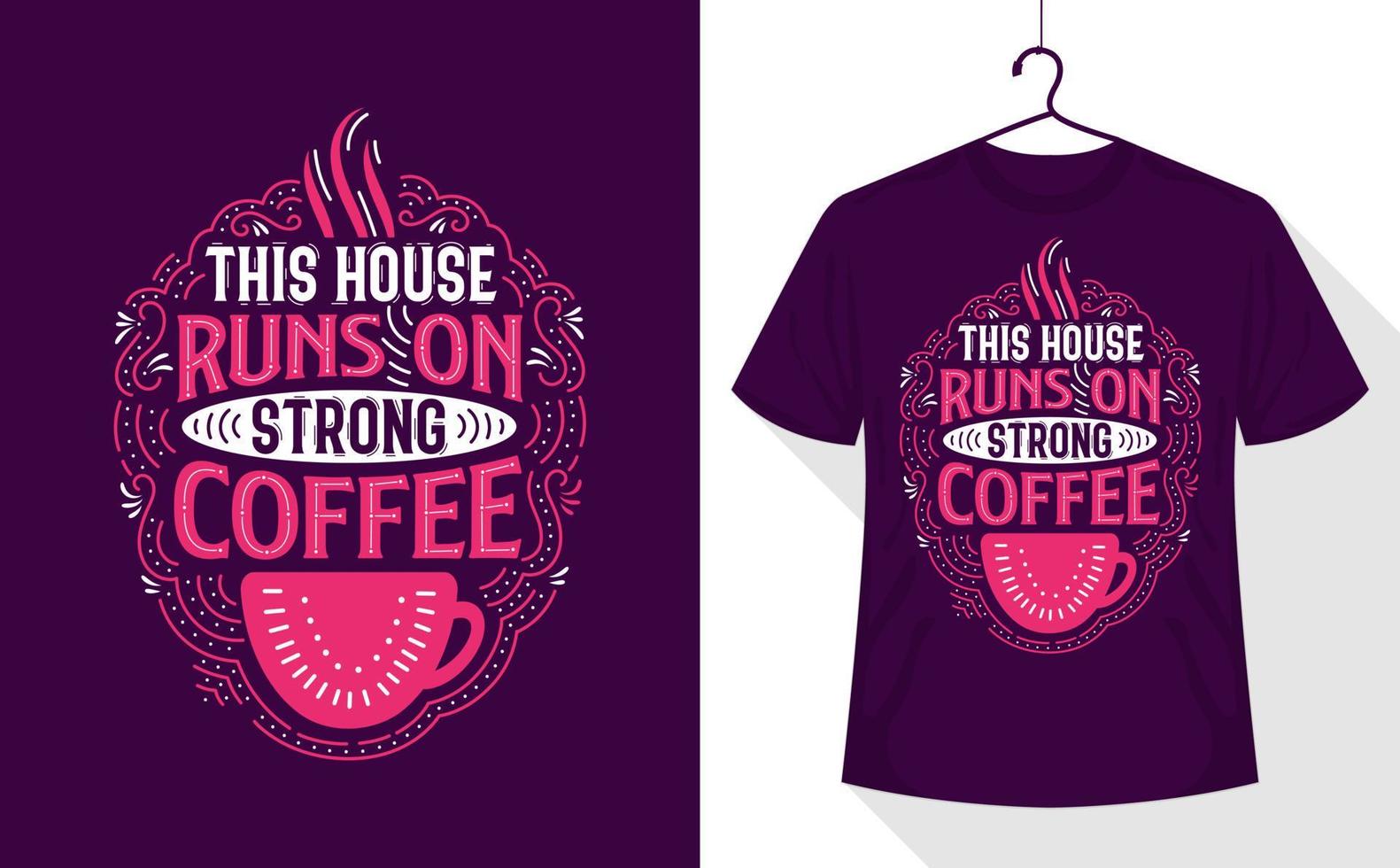 kaffe citat t-shirt, detta hus kör på stark kaffe vektor