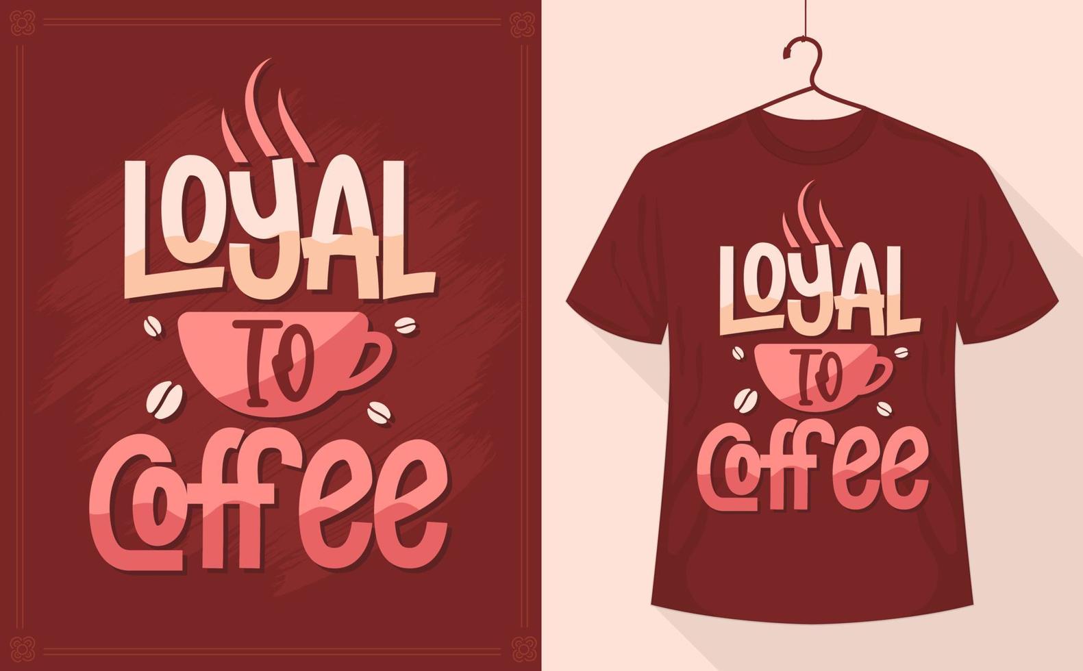 Loyal to Coffee - Kaffee-Zitat-T-Shirt-Design vektor