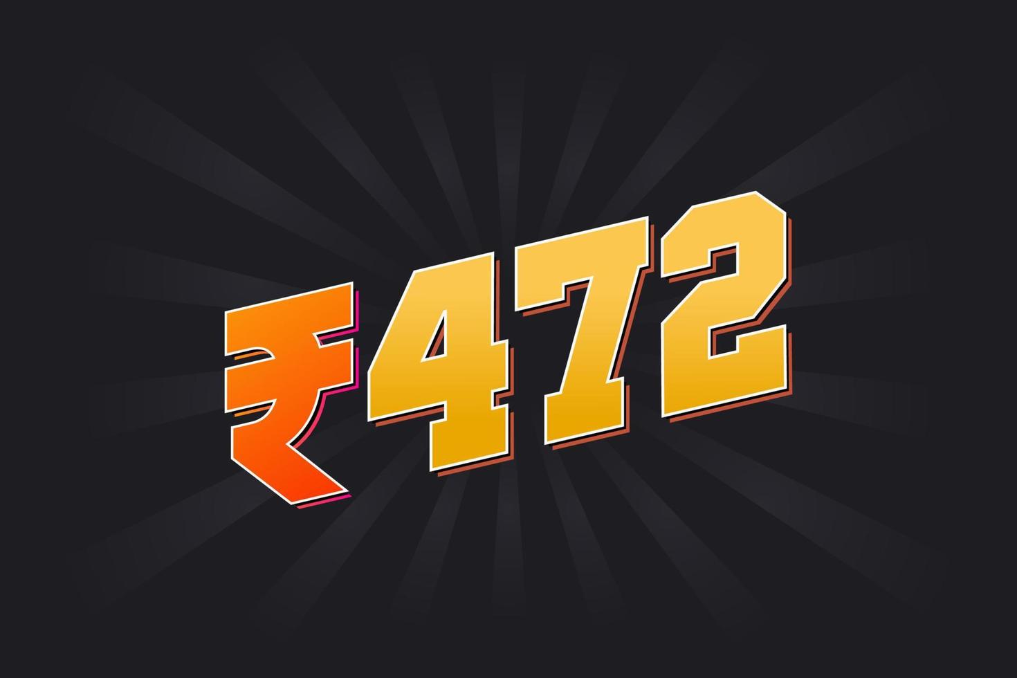 472 indische Rupie Vektorwährungsbild. 472 Rupien Symbol fette Textvektorillustration vektor