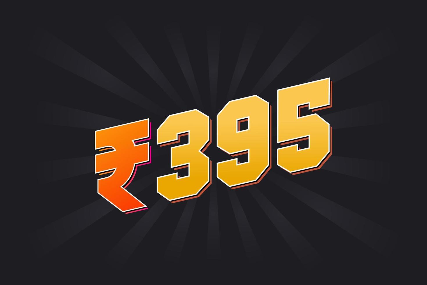 395 indische Rupie Vektorwährungsbild. 395 Rupie Symbol fette Textvektorillustration vektor
