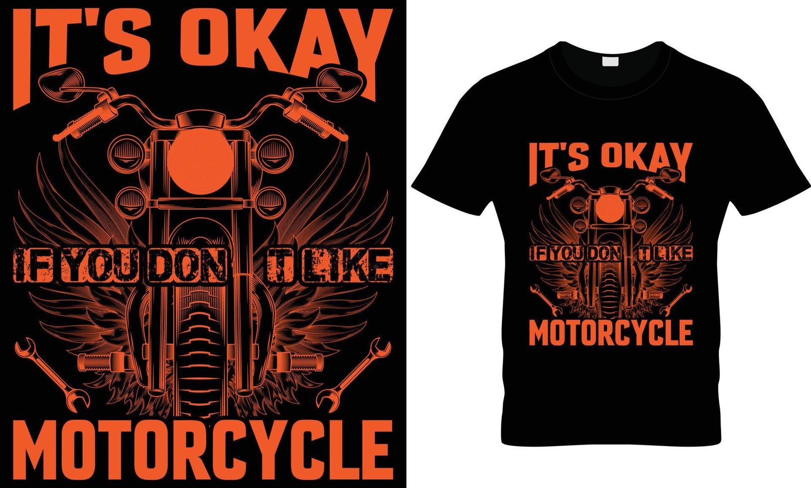 Es ist in Ordnung, wenn Sie kein Motorrad-T-Shirt-Design mögen vektor