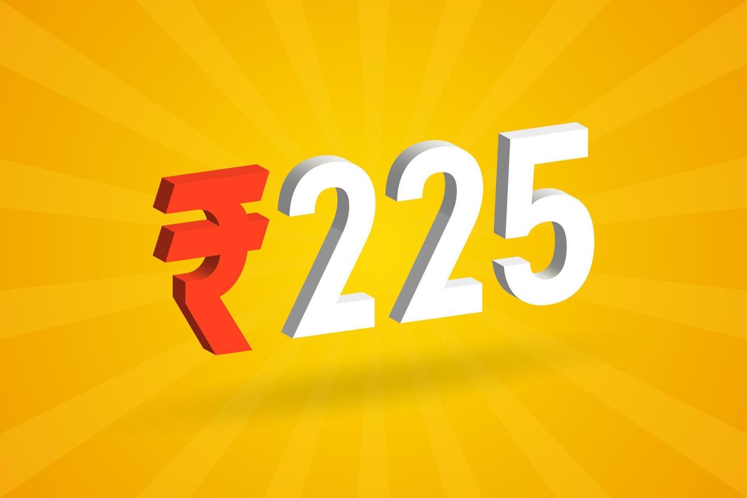 225 Rupie 3D-Symbol fettes Textvektorbild. 3d 225 indische Rupie Währungszeichen Vektor Illustration