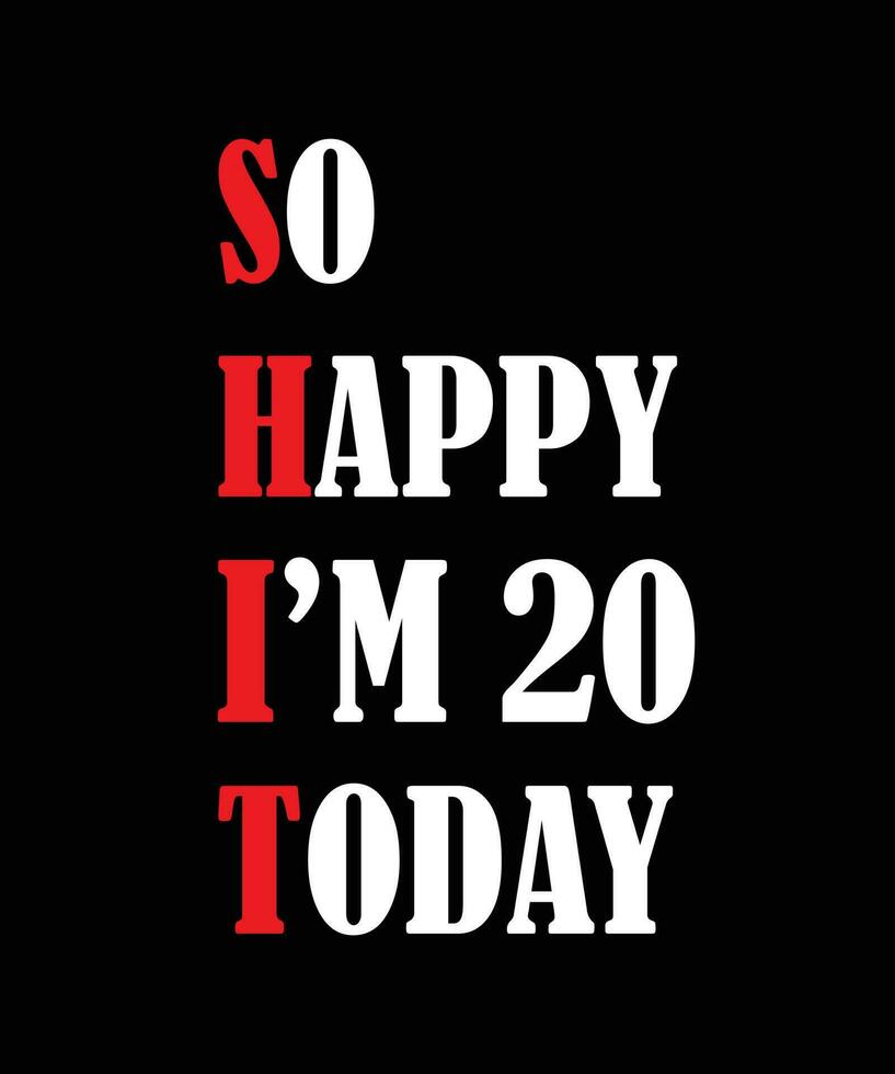 so glücklich, dass ich heute 20 bin, T-Shirt-Design. vektor