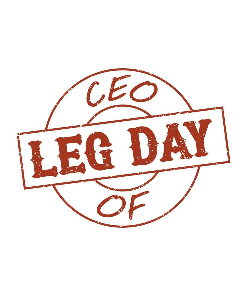 ceo of leg day - druckfertiges t-shirt-design für bekleidung, plakate, illustrationen. moderner, einfacher T-Shirt-Schablonenvektor. Fitness, Gesundheit, Bewegung, Bodybuilding, Lebensstil, vektor