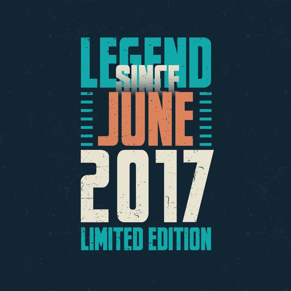 legend eftersom juni 2017 årgång födelsedag typografi design. född i de månad av juni 2017 födelsedag Citat vektor