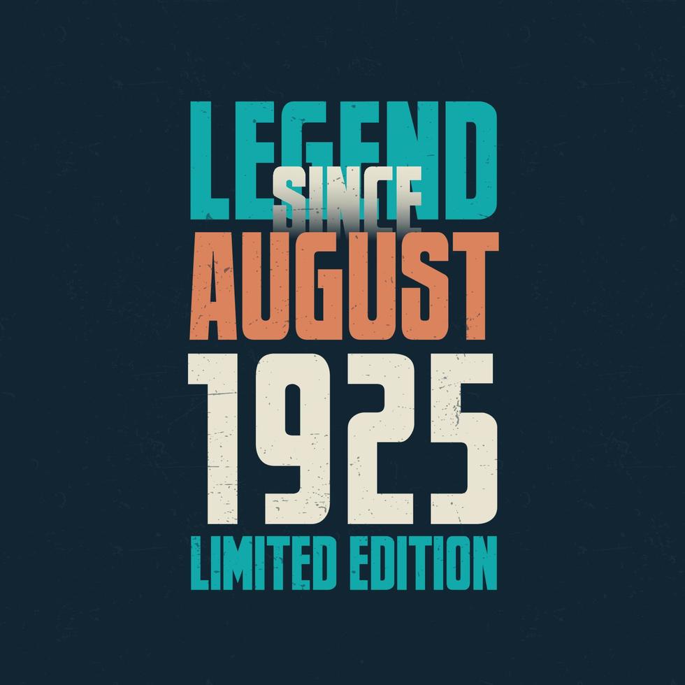 legende seit august 1925 vintage geburtstag typografie design. geboren im monat august 1925 geburtstagszitat vektor