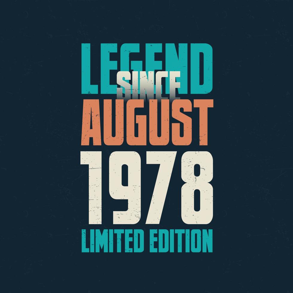 legende seit august 1978 vintage geburtstag typografie design. geboren im monat august 1978 geburtstagszitat vektor
