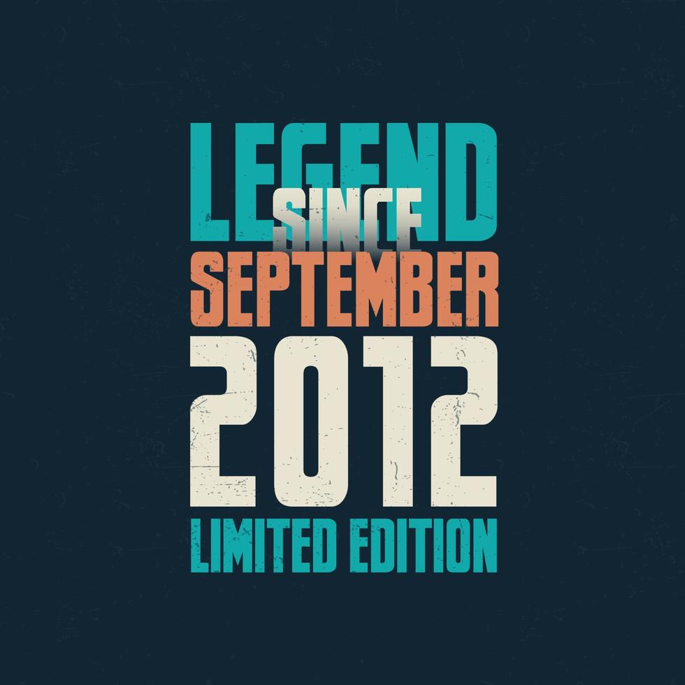 legend eftersom september 2012 årgång födelsedag typografi design. född i de månad av september 2012 födelsedag Citat vektor