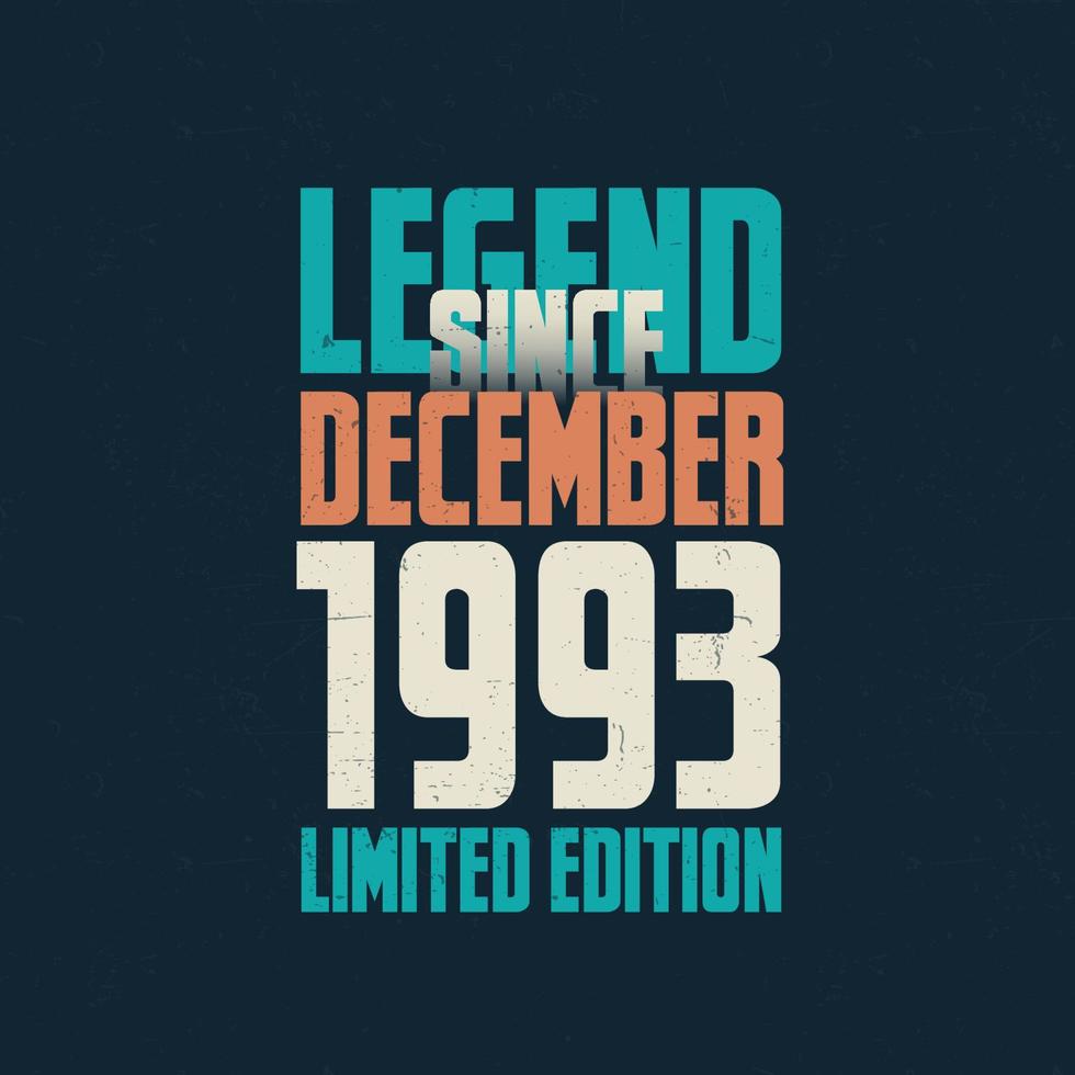 legende seit dezember 1993 vintage geburtstag typografie design. geboren im monat dezember 1993 geburtstagszitat vektor