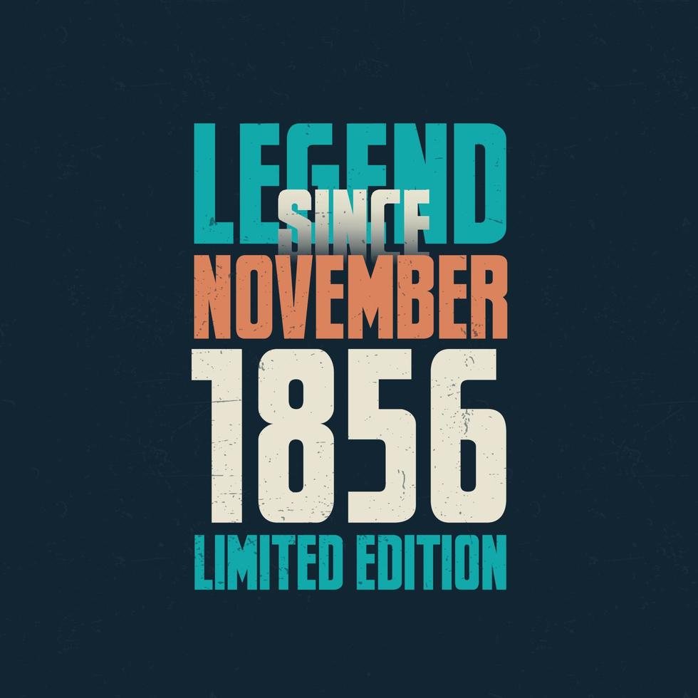 legende seit november 1856 vintage geburtstag typografie design. geboren im monat november 1856 geburtstagszitat vektor