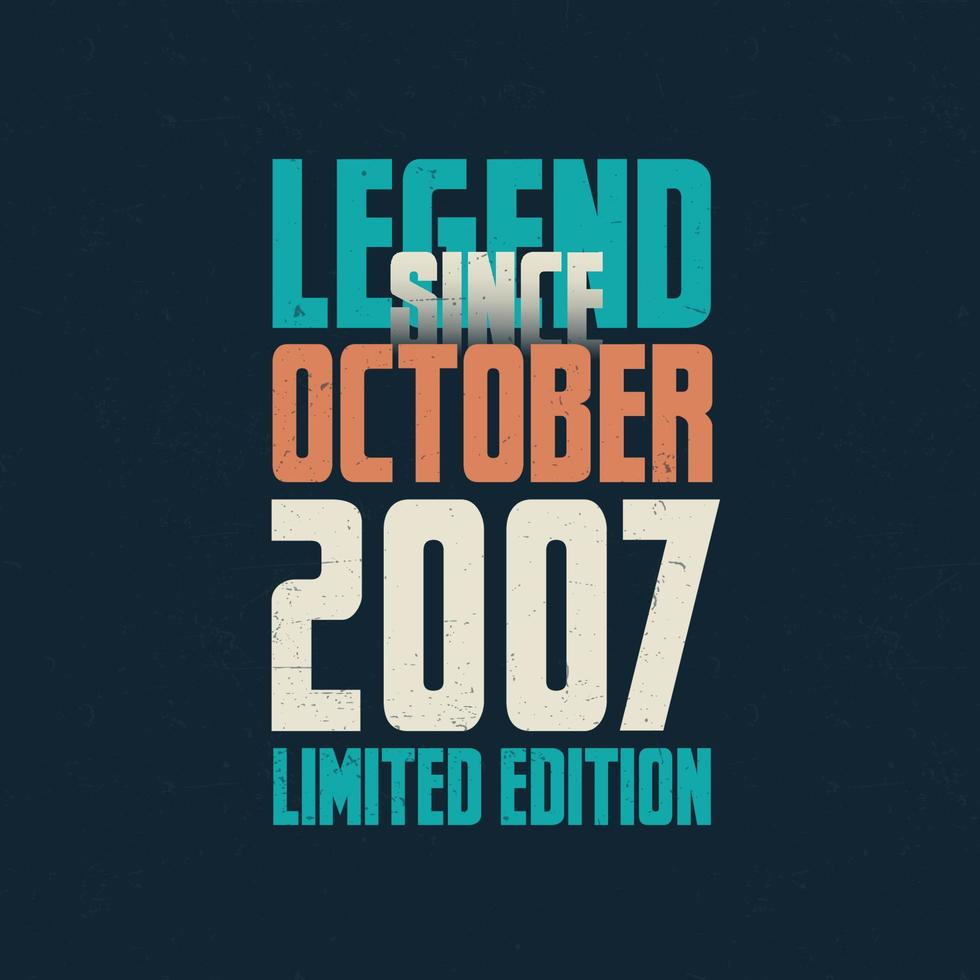 legend eftersom oktober 2007 årgång födelsedag typografi design. född i de månad av oktober 2007 födelsedag Citat vektor