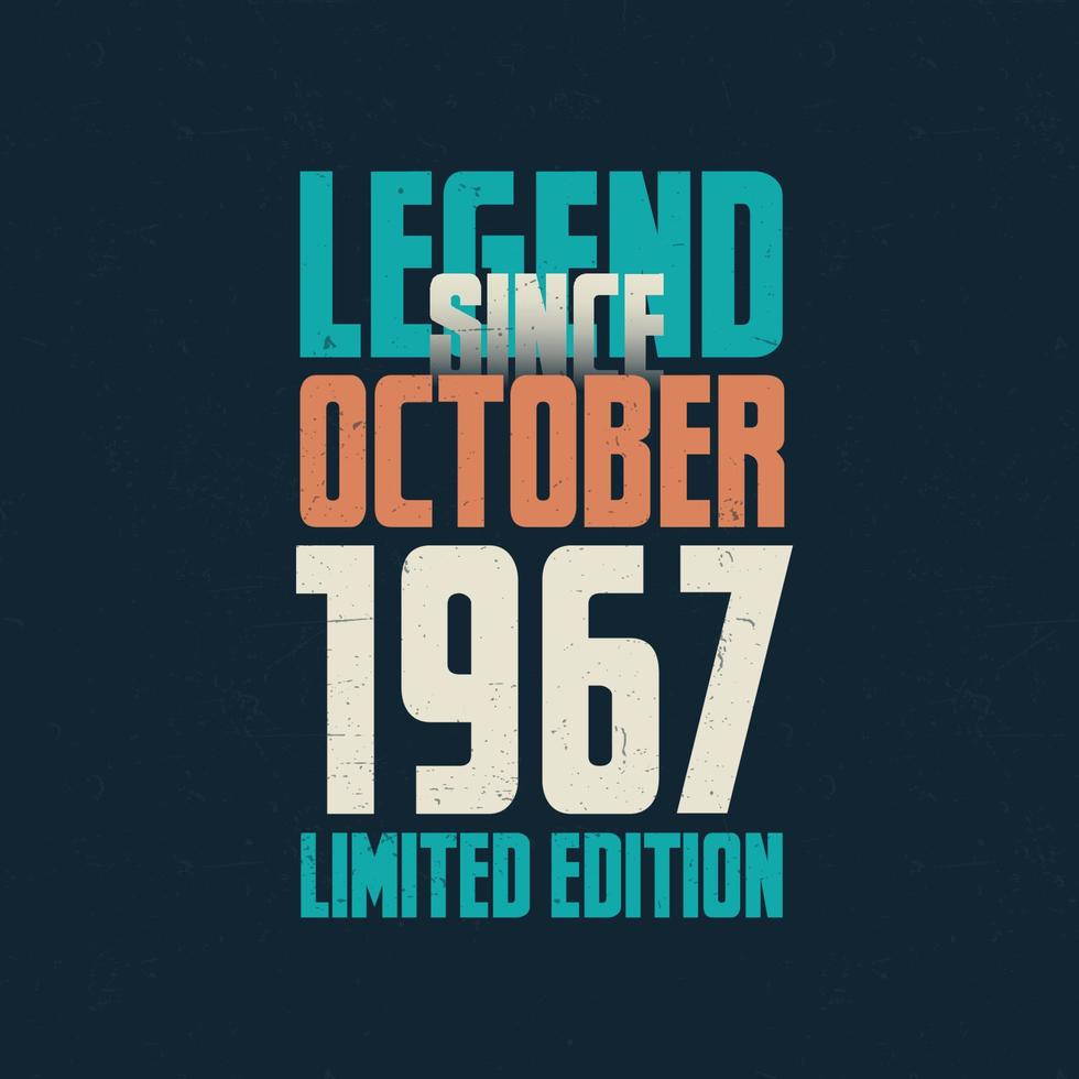 legende seit oktober 1967 vintage geburtstag typografie design. geboren im oktober 1967 geburtstagszitat vektor