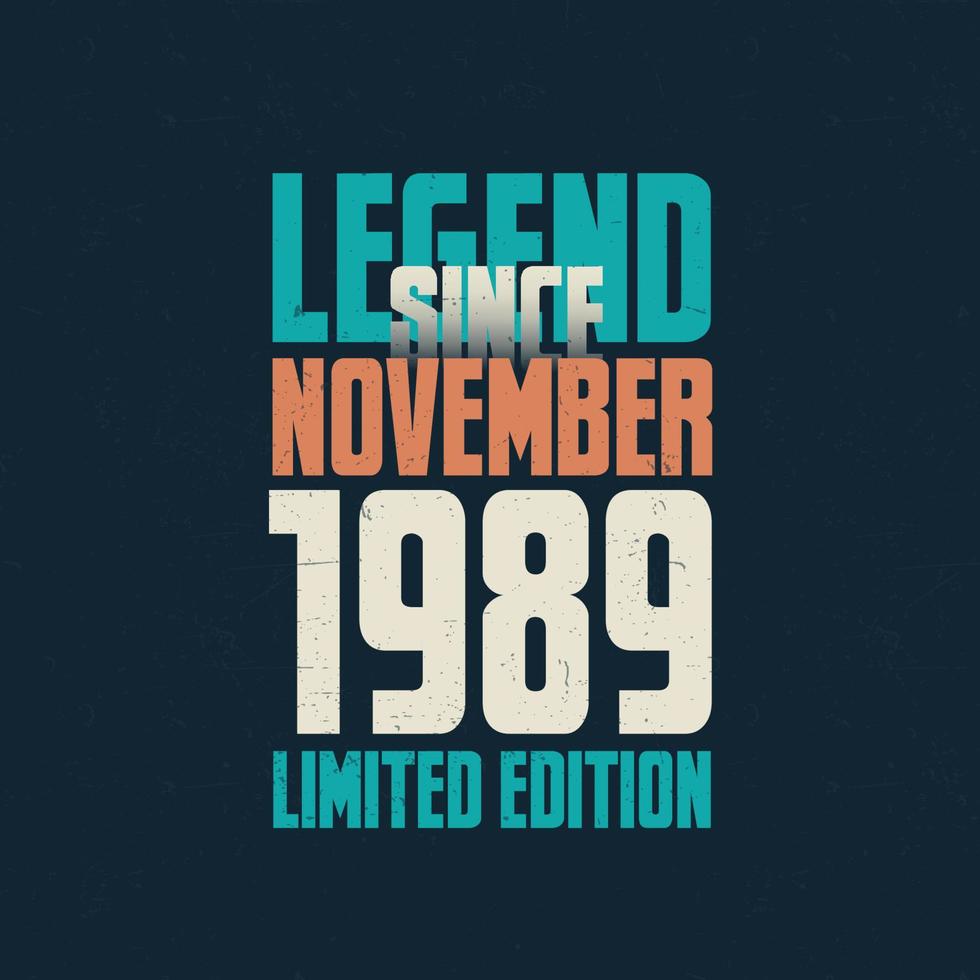 legende seit november 1989 vintage geburtstag typografie design. geboren im monat november 1989 geburtstagszitat vektor