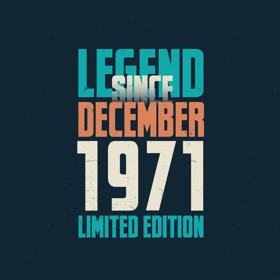 legend eftersom december 1971 årgång födelsedag typografi design. född i de månad av december 1971 födelsedag Citat vektor
