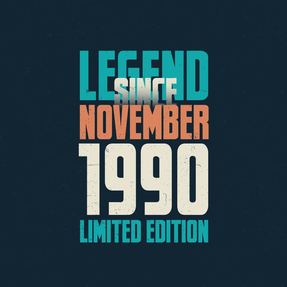 legend eftersom november 1990 årgång födelsedag typografi design. född i de månad av november 1990 födelsedag Citat vektor