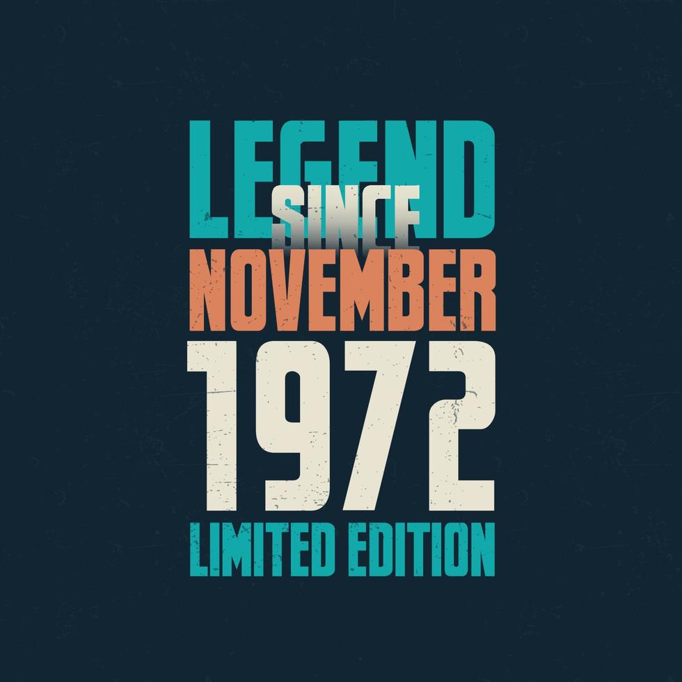 legende seit november 1972 vintage geburtstag typografie design. geboren im monat november 1972 geburtstagszitat vektor