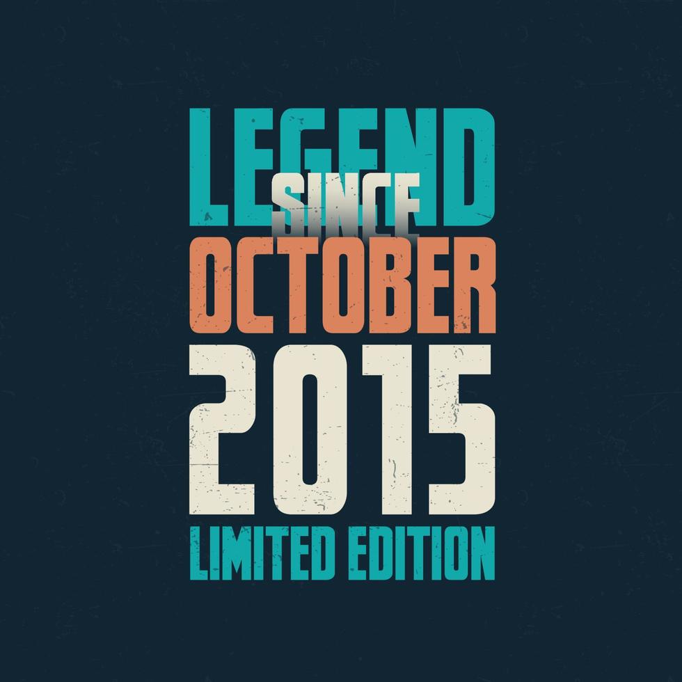 legend eftersom oktober 2015 årgång födelsedag typografi design. född i de månad av oktober 2015 födelsedag Citat vektor