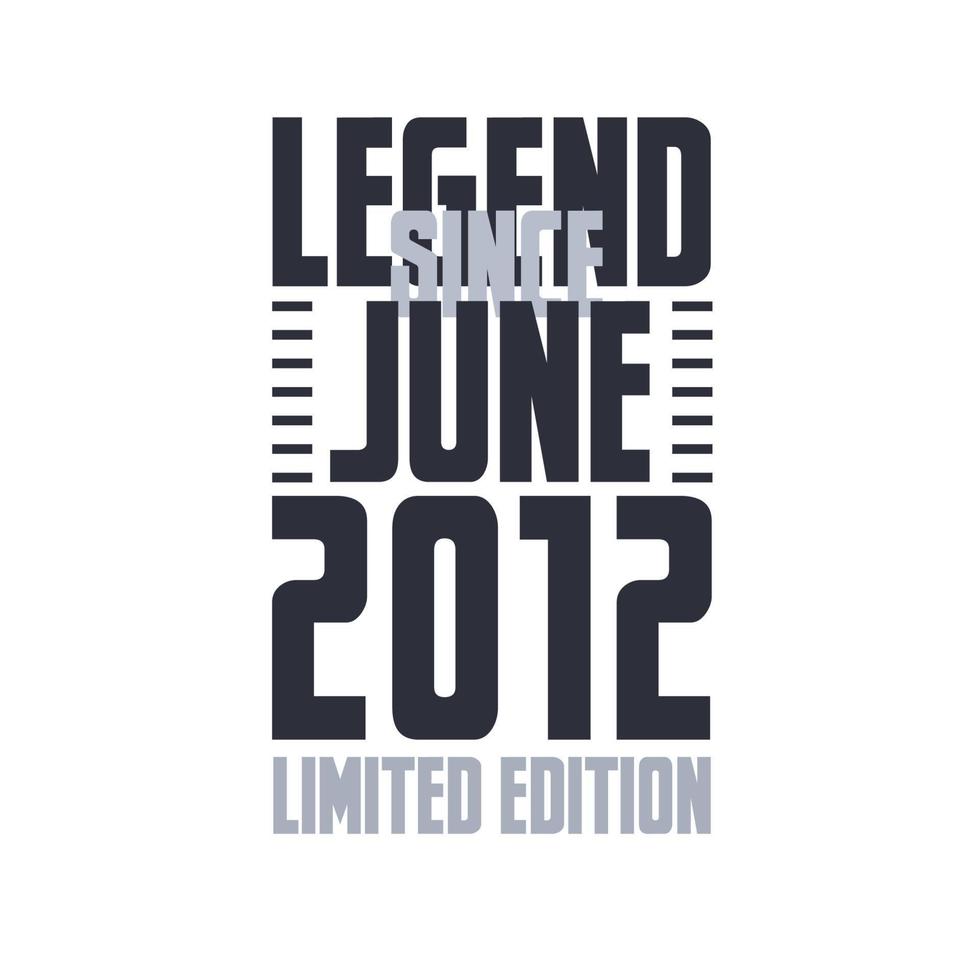 legend eftersom juni 2012 födelsedag firande Citat typografi tshirt design vektor