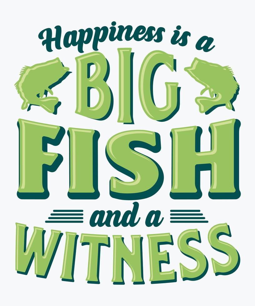 Glück ist ein großer Fisch und ein Zeugen-Fischen-T-Shirt-Design vektor