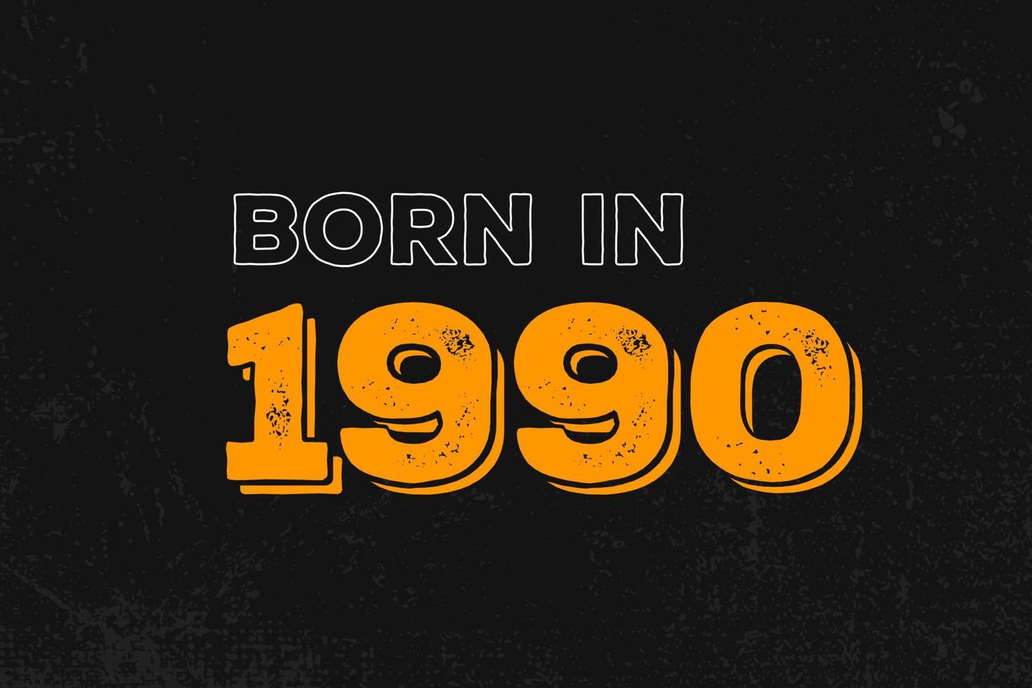 Geboren im Jahr 1990 Geburtstagszitat Design für die im Jahr 1990 Geborenen vektor