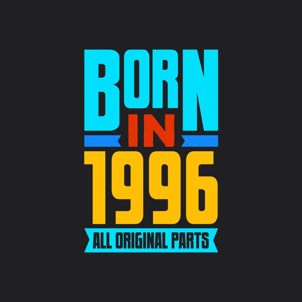 född i 1996, Allt original- delar. årgång födelsedag firande för 1996 vektor