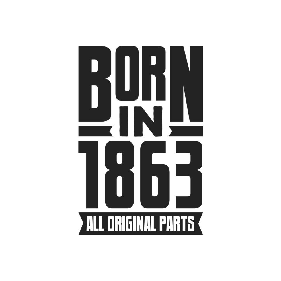 Geboren im Jahr 1863 Geburtstagszitatdesign für die im Jahr 1863 Geborenen vektor