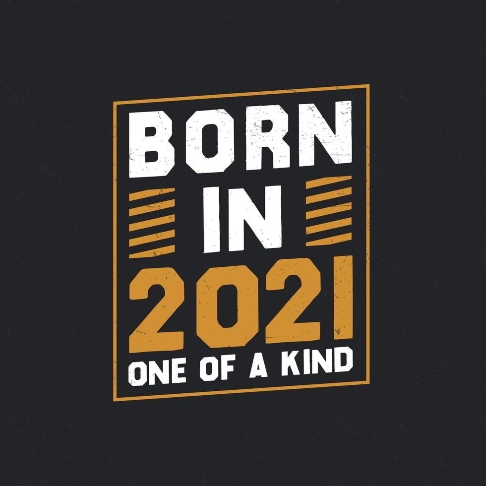 geboren 2021, einzigartig. stolzes Geburtstagsgeschenk 2021 vektor