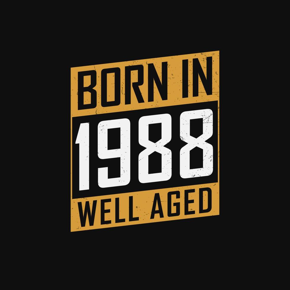 född i 1988, väl åldrig. stolt 1988 födelsedag gåva tshirt design vektor
