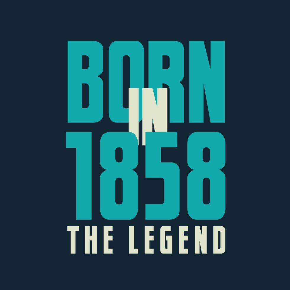 geboren 1858, die Legende. 1858 Legendengeburtstagsfeier-Geschenkt-shirt vektor