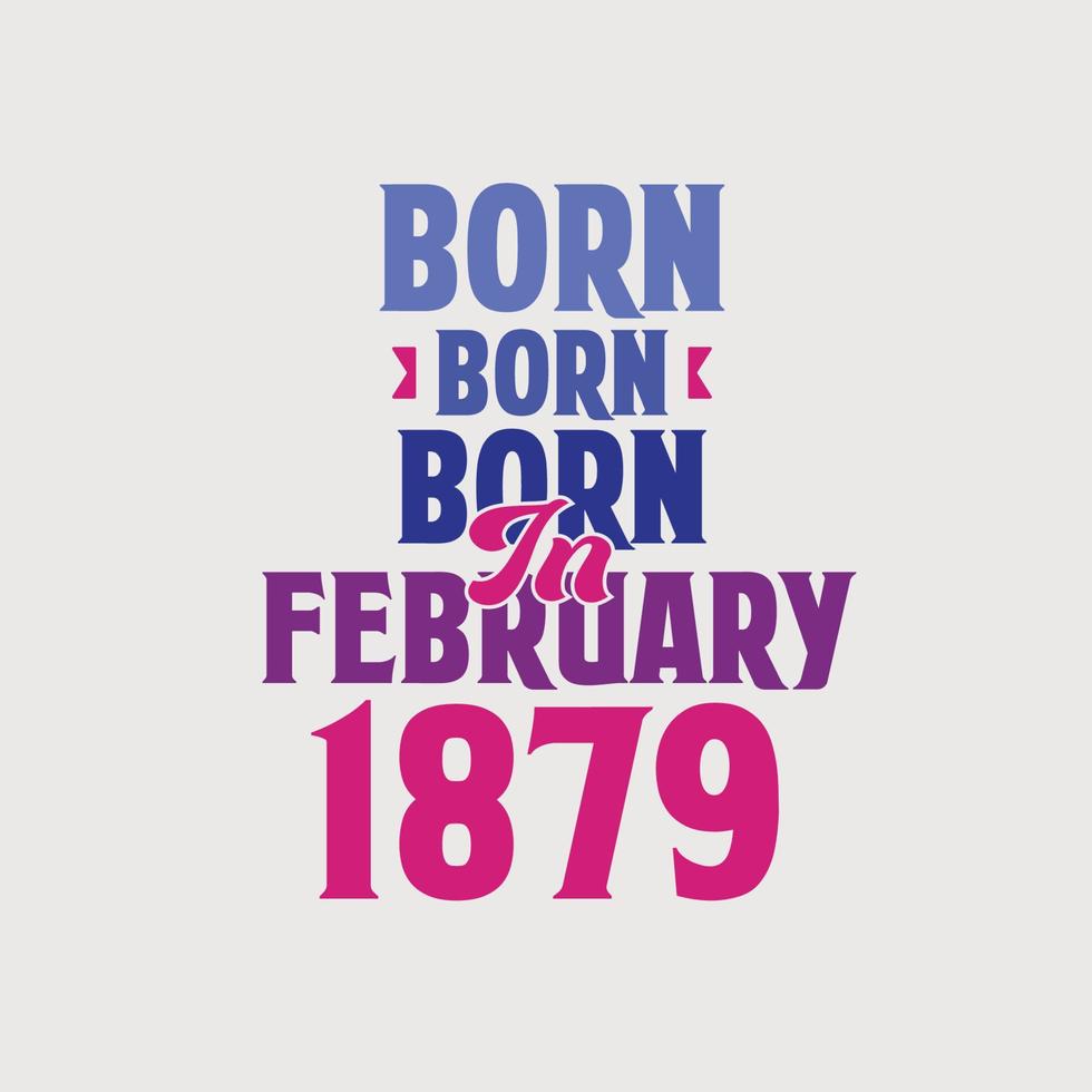 född i februari 1879. stolt 1879 födelsedag gåva tshirt design vektor
