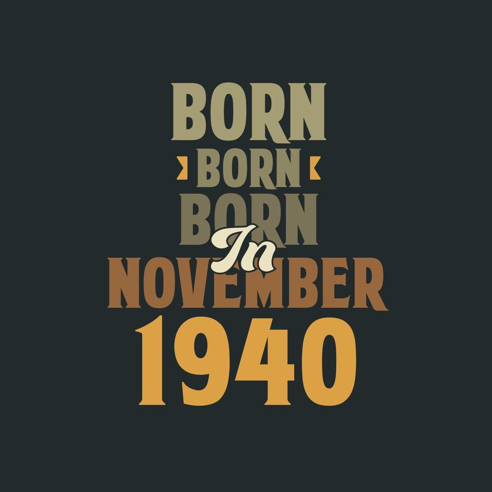 född i november 1940 födelsedag Citat design för de där född i november 1940 vektor