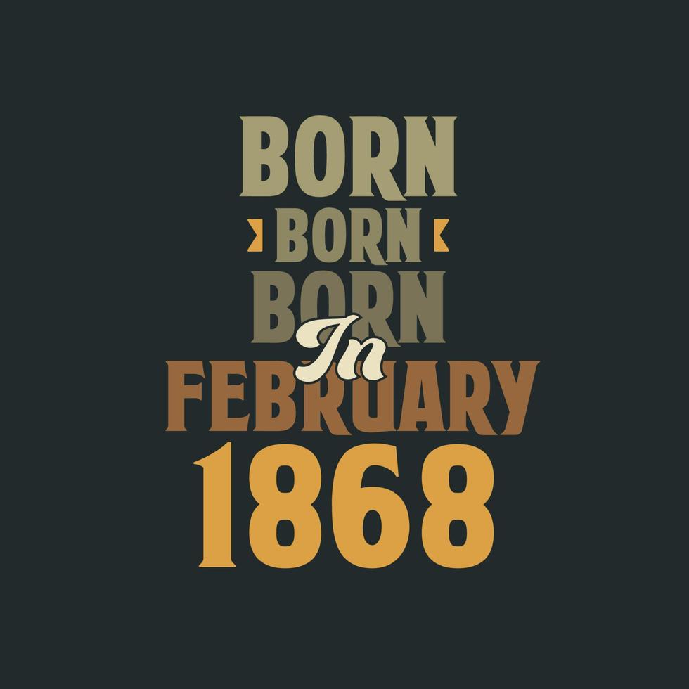 född i februari 1868 födelsedag Citat design för de där född i februari 1868 vektor