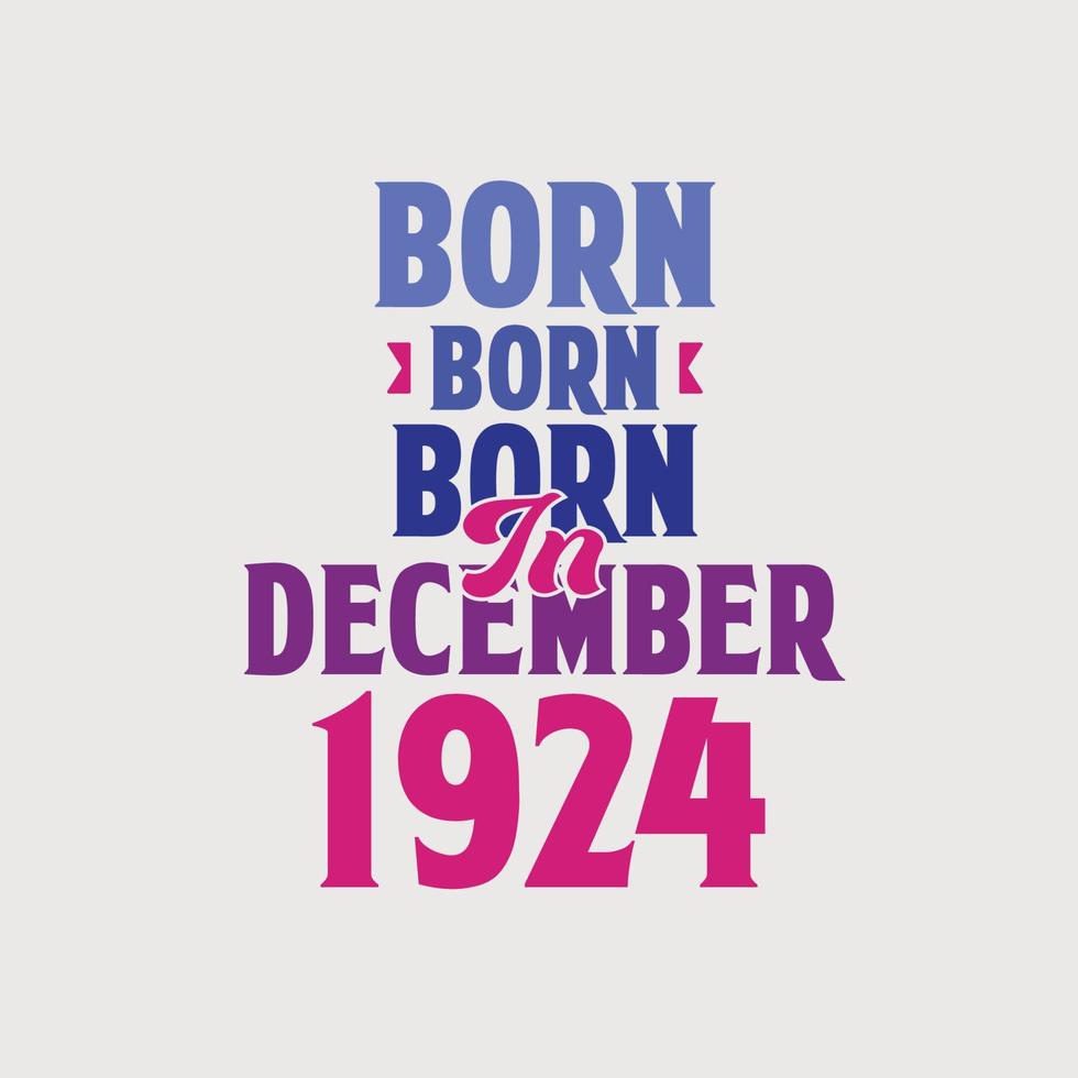 geboren im dezember 1924. stolzes 1924 geburtstagsgeschenk t-shirt design vektor
