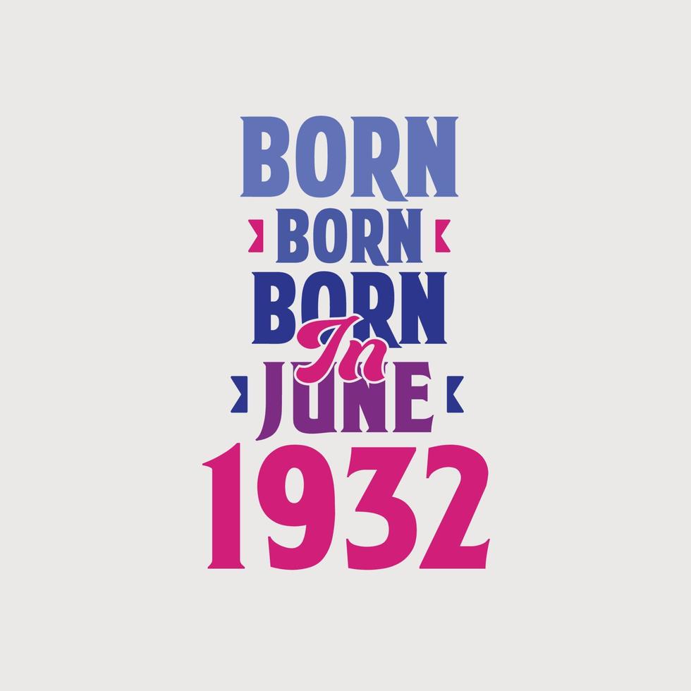 född i juni 1932. stolt 1932 födelsedag gåva tshirt design vektor