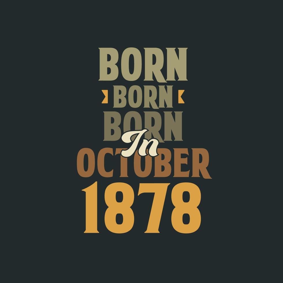 född i oktober 1878 födelsedag Citat design för de där född i oktober 1878 vektor