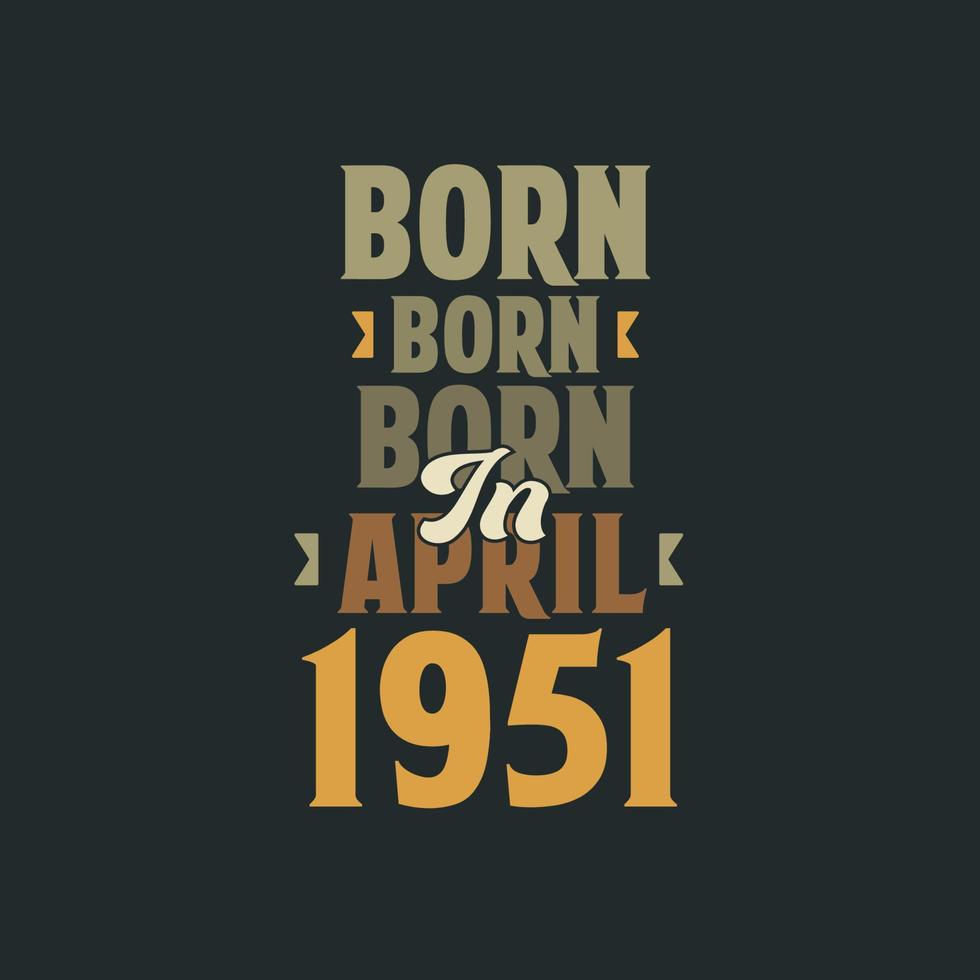 född i april 1951 födelsedag Citat design för de där född i april 1951 vektor