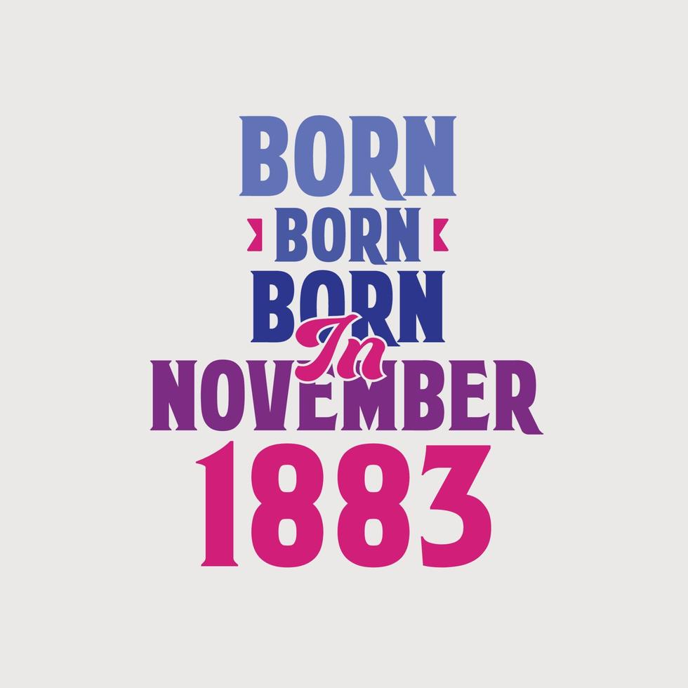 geboren im november 1883. stolzes 1883 geburtstagsgeschenk t-shirt design vektor