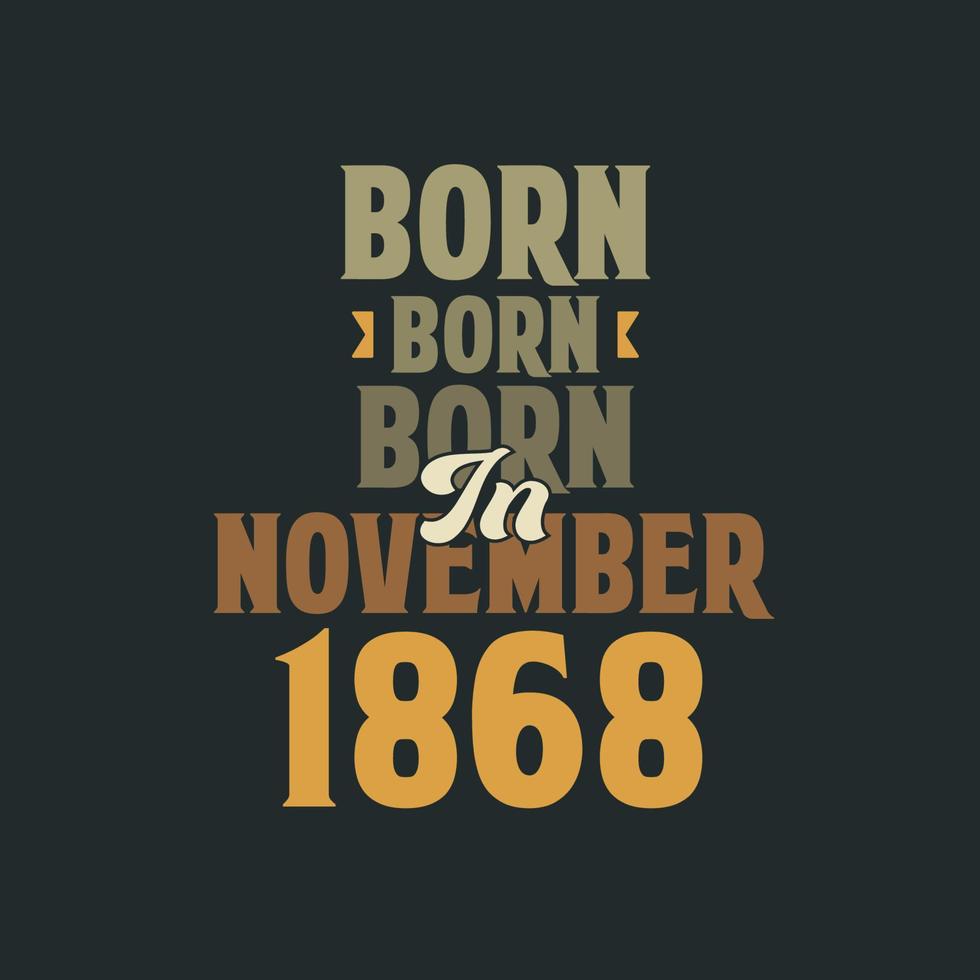 geboren im november 1868 geburtstagszitat design für die im november 1868 geborenen vektor