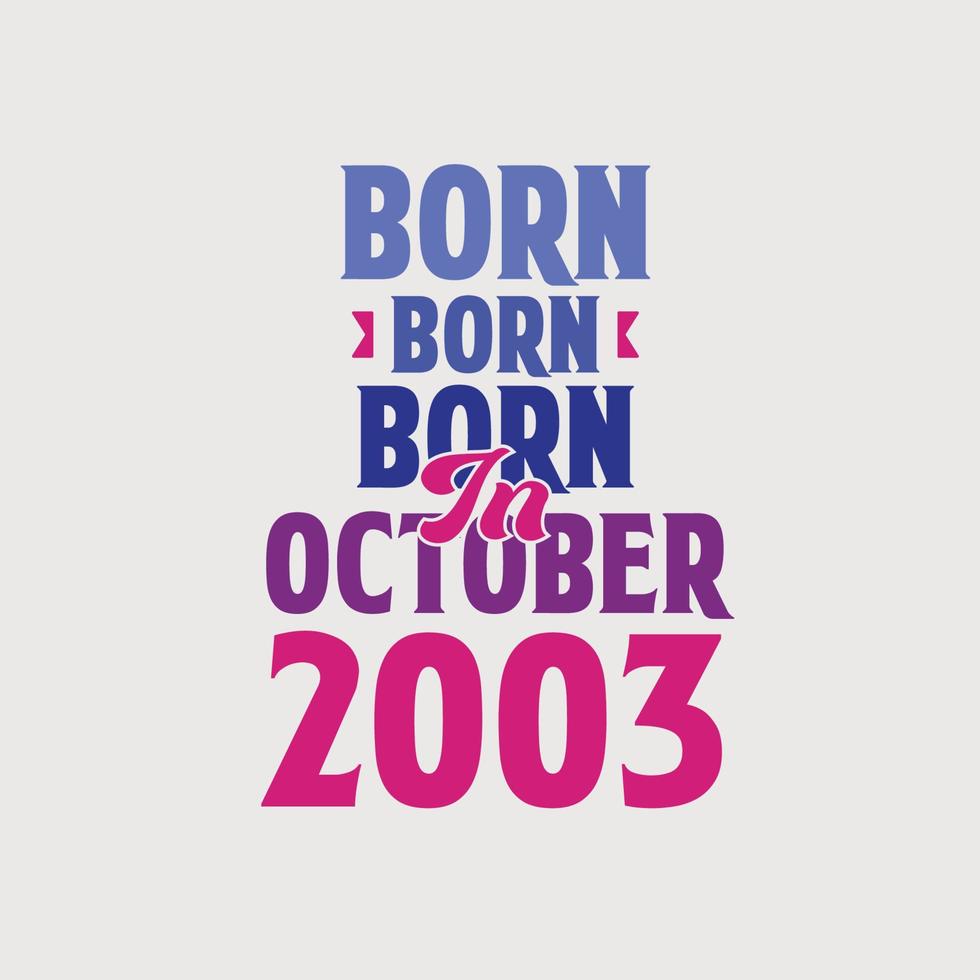 född i oktober 2003. stolt 2003 födelsedag gåva tshirt design vektor
