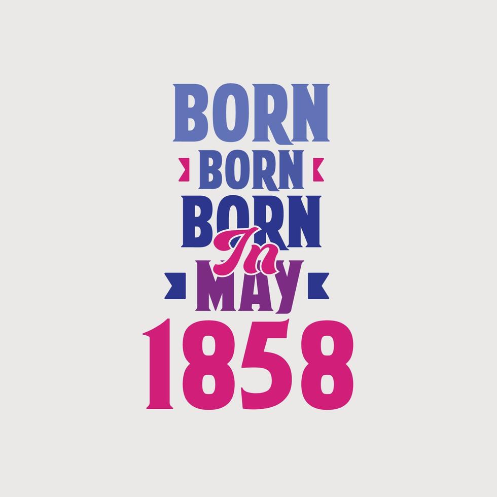 geboren im mai 1858. stolzes 1858 geburtstagsgeschenk t-shirt design vektor