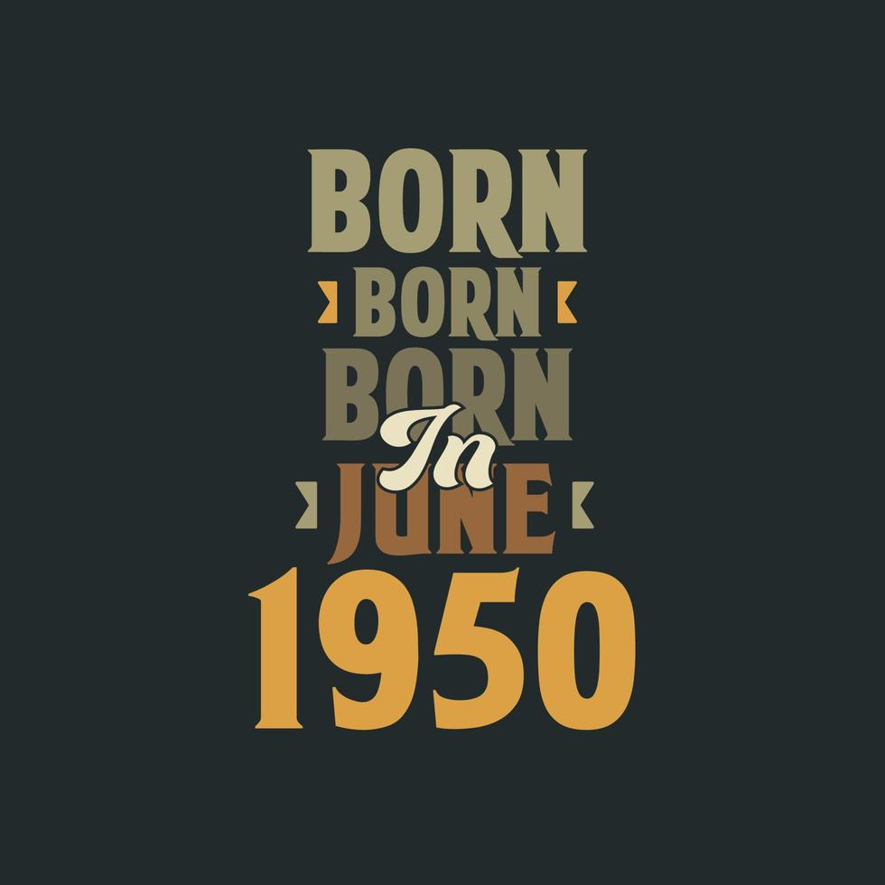 född i juni 1950 födelsedag Citat design för de där född i juni 1950 vektor