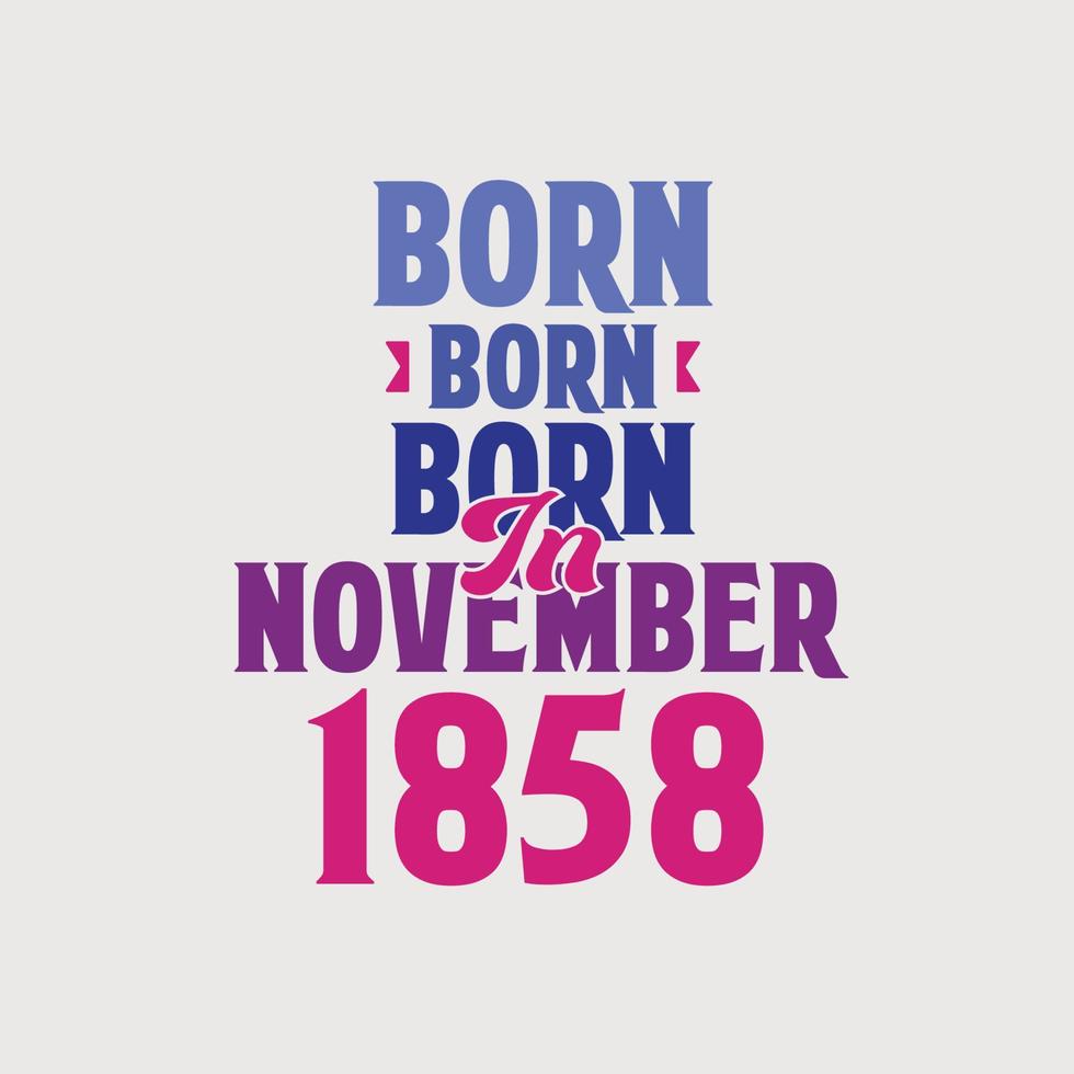 geboren im november 1858. stolzes 1858 geburtstagsgeschenk t-shirt design vektor