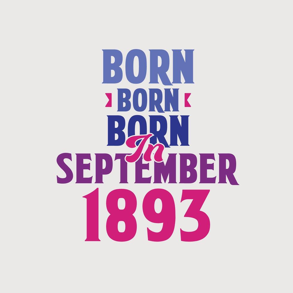 geboren im september 1893. stolzes 1893 geburtstagsgeschenk t-shirt design vektor